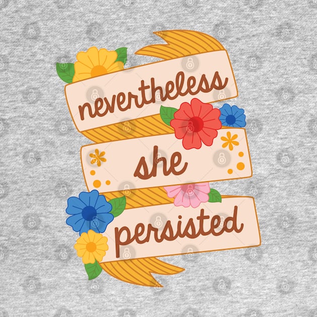 Nevertheless She Persisted by BoredInc